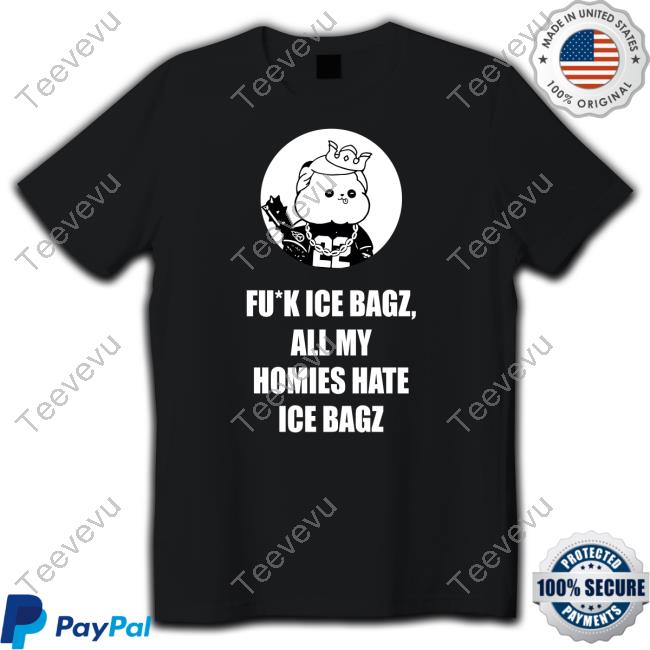 Fuck Ice Bagz All My Homies Hate Ice Bagz Shirt