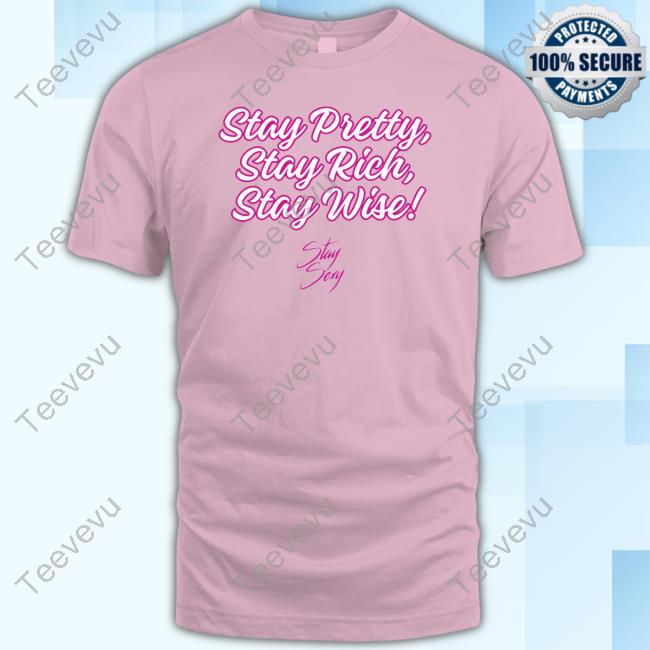Official Stay Pretty Stay Rich Stay Wise Tee Shirt