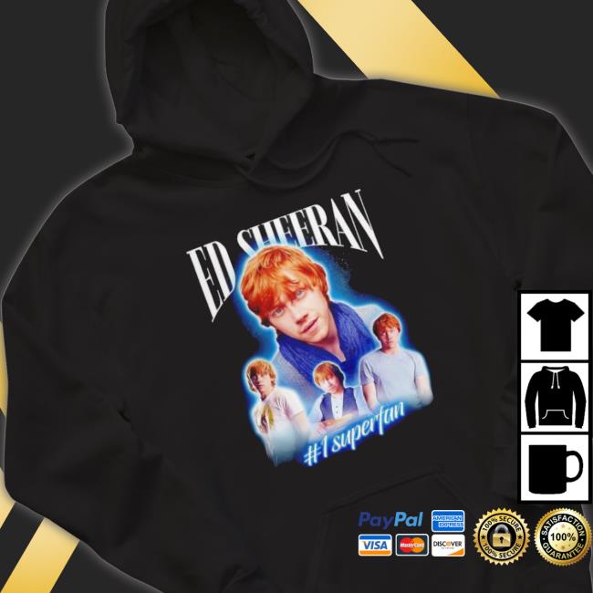 Ed Sheeran #1 Superfan Rupert Grint Tee Shirt Ed Sheeran #1 Superfan Rupert Grint Hoodie