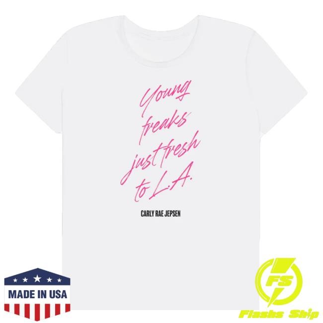 Carly Rae Jepsen Merch Shop Store Young Freaks Just Fresh To L.A. Shirt