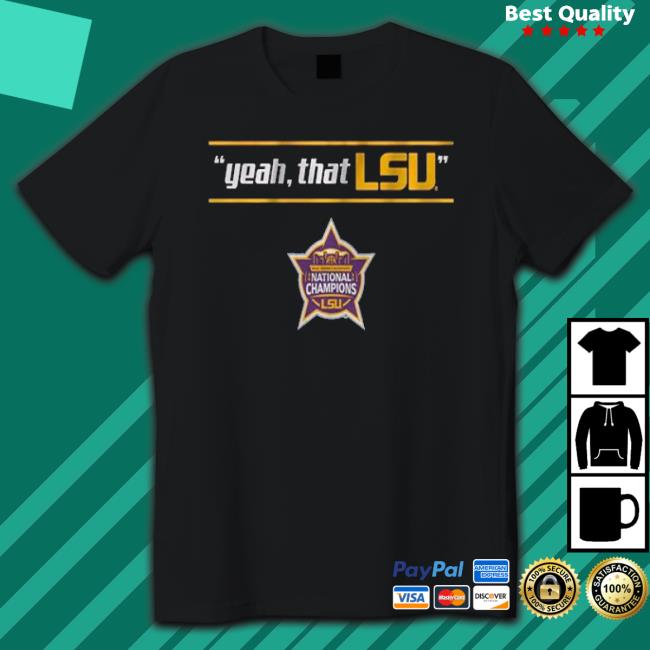 Yeah That Lsu National Champions Edition Shirt Yeah That Lsu National Champions Edition shirt