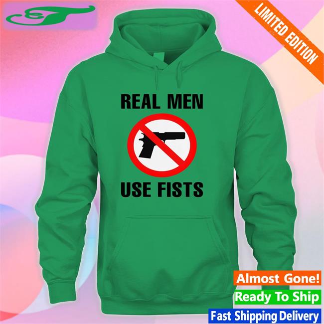 Shirts That Go Hard Shop Real Men Use Fists Shirts Shirtsthtgohard