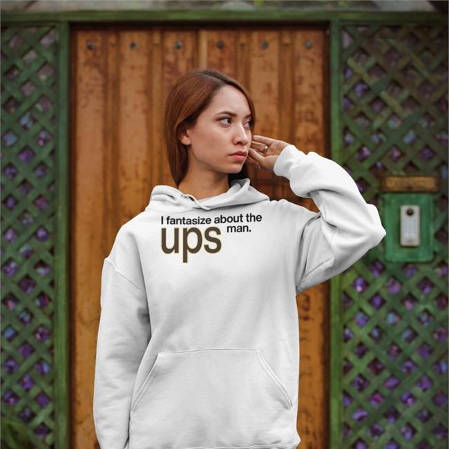 I Fantasize About The Man Ups Shirt ShirtsThatGoHard