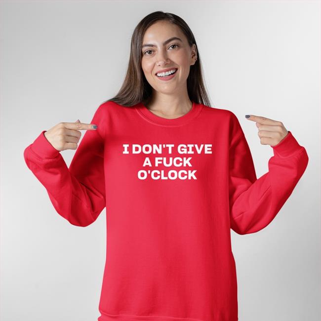 Jkashtonirwin I Don't Give A Fuck O'clock Shirt