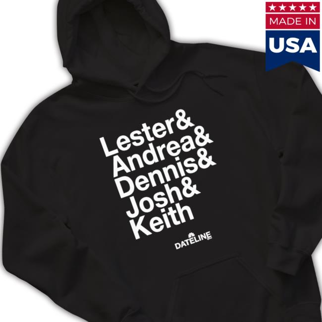 Dateline Ampersand Lester & Andrea & Dennis & Josh & Keith T-Shirt Dateline Ampersand Lester & Andrea & Dennis & Josh & Keith Tee Shirt