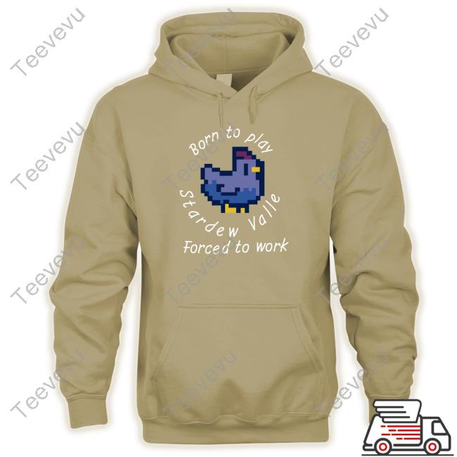 Astitchingwitch Born To Play Stardew Valley Forced To Work Blue Version Shirts Born To Play Stardew Valley Forced To Work Blue Version Tee