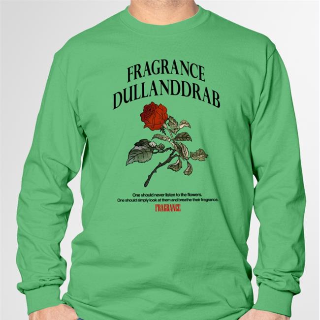 Fragrance Dullanddrab Sweatshirt Poorly Translated Shirts