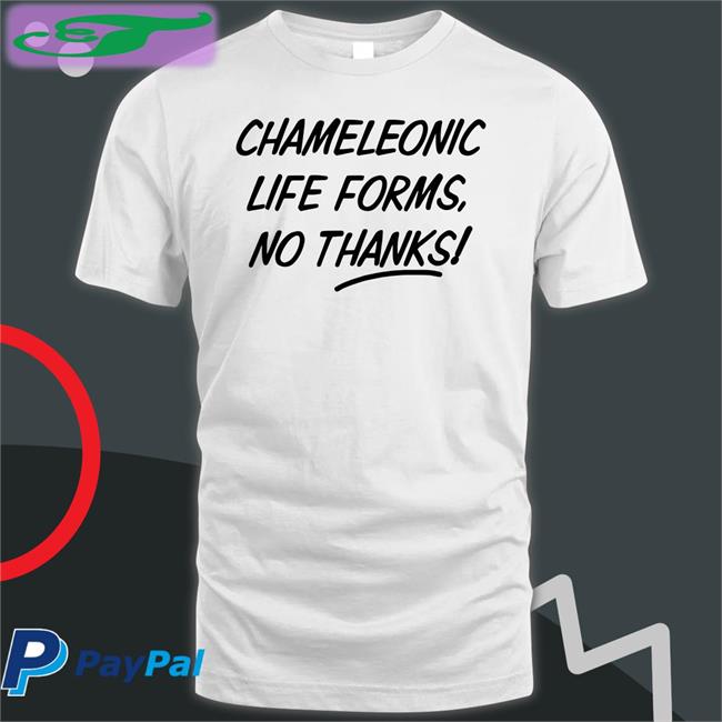 Chameleonic Life Forms No Thanks Tee