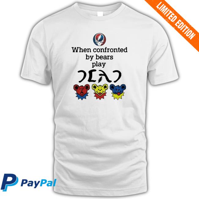 Grateful Dead Bear When Confronted By Bears Play Dead Classic Shirt