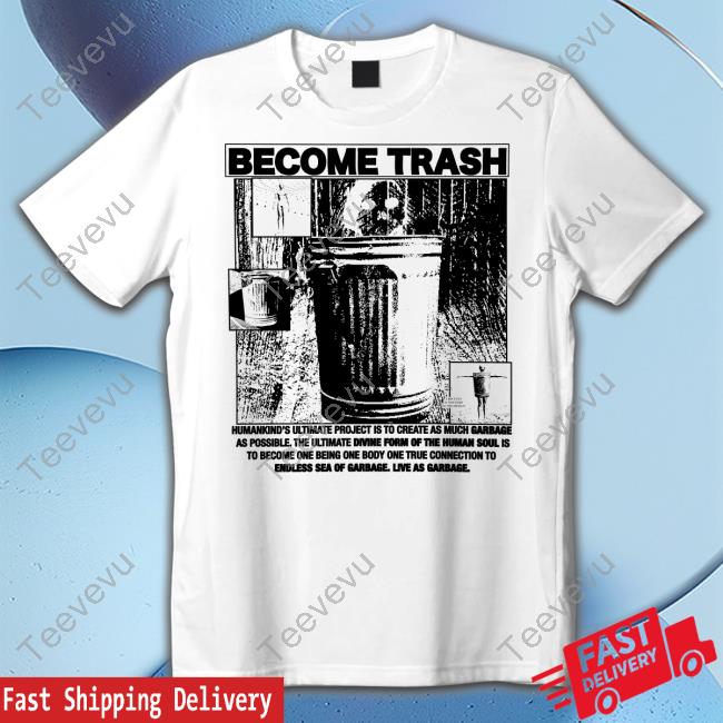 Rory Blank Become Trash Humankind's Ultimate Project Is To Create As Much Garbage As Possible Hoodie