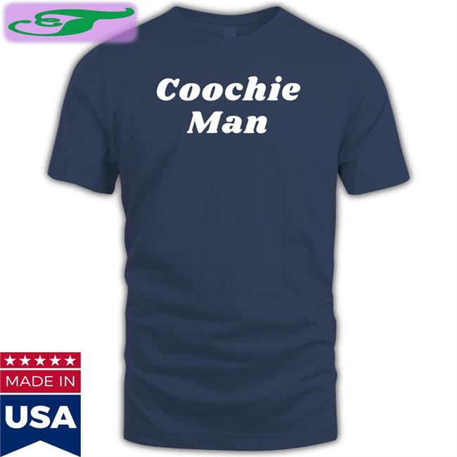 Coochie Man T Shirt
