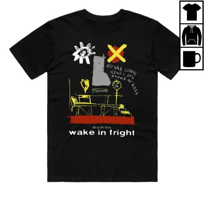 Hear My Eyes Wake In Fright New Shirt