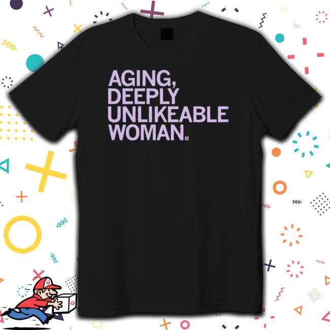 Aging, Deeply Unlikeable Person Long Sleeve Shirt Aging, Deeply Unlikeable Person shirt