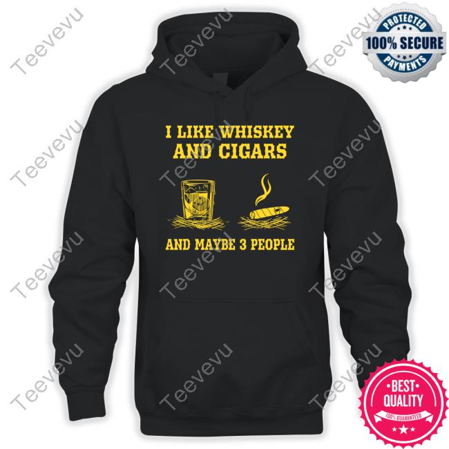 Official I Like Whiskey And Cigars And Maybe 3 People Tee Shirt