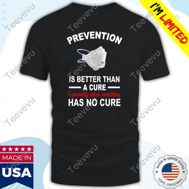 Official Prevention Is Better Than A Cure Especially When Something Has No Cure Hoodie
