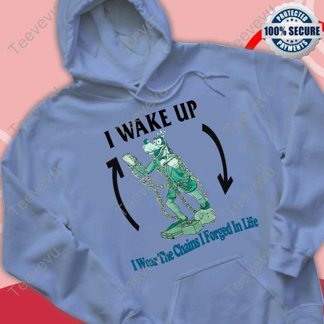 Jmcgg I Wake Up I Wear The Chains I Forged In Life Shirt Justinsshirts I Wake Up I Wear The Chains I Forged In Life Tee