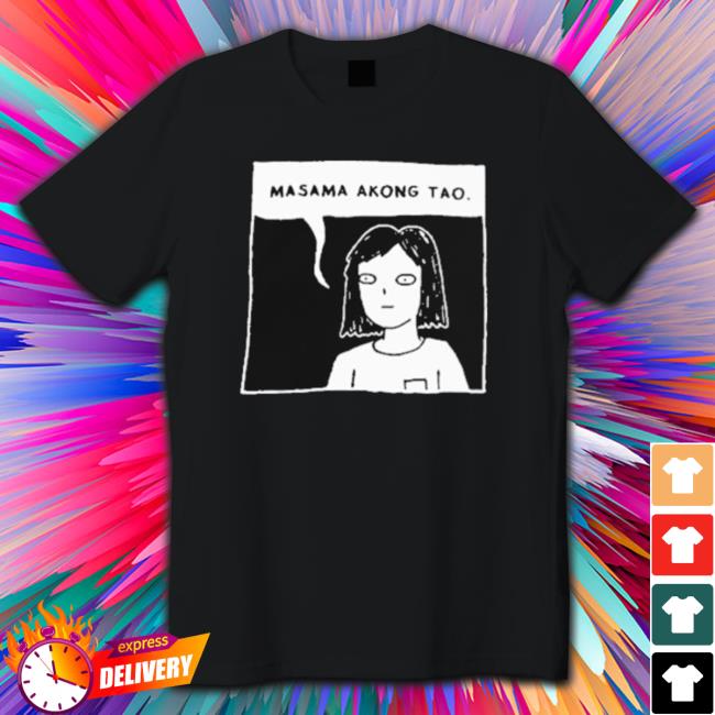 Masama Akong Tao Shirt