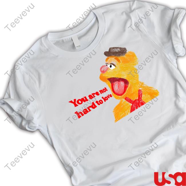 Sillylilyarts You Are Not Hard To Love Fozzie T-Shirt