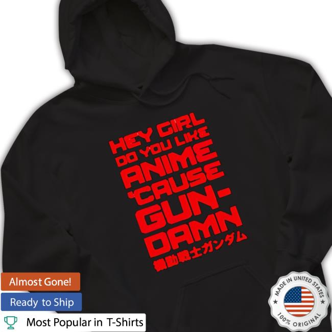 Hey Girl Do You Like Anime ’Cause Gun-Damn Crewneck Sweatshirt