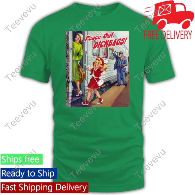 Digitalmeddle Peace Out Dickbags Shirt