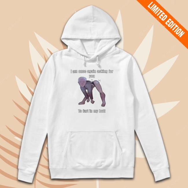 I Am Once Again Asking For You To Fart In My Butt Tee Shirt