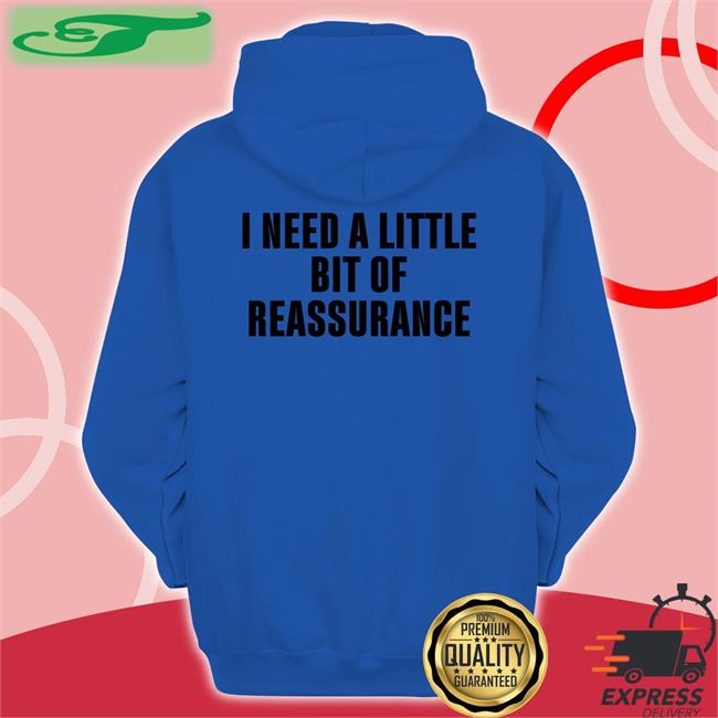Northstardoll I Need A Little Bit Of Reassurance Shirts