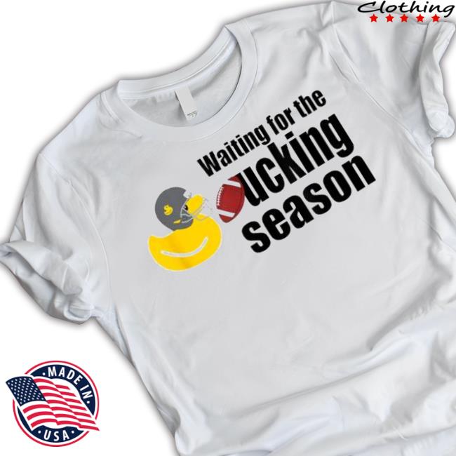 Duck Football Waiting For The Fucking Season Tee Shirt