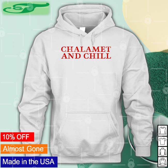 Chalamet And Chill Tees