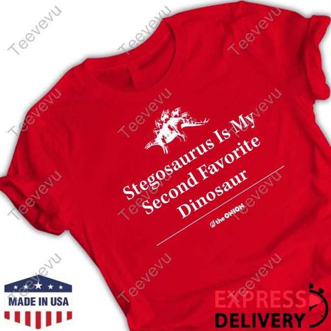 Stegosaurus Is My Second Favorite Dinosaur Shirt