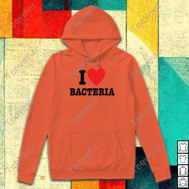 I Love Bacteria Tee Shirt Bill Sullivan I Love Bacteria T Shirt Bill Sullivan