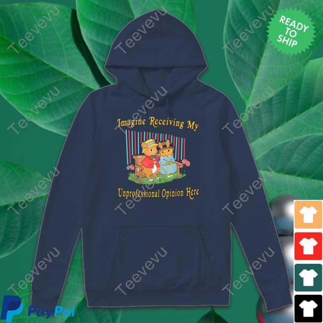 Imagine Receiving My Unprofessional Opinion Here Long Sleeve T Shirt