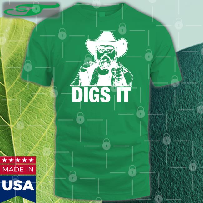 Patmcafeeshow Store Digs It Tee Shirt Philmains