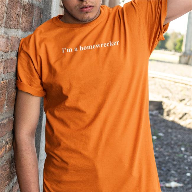 I'm A Homewrecker, I'm A Slut Shirts