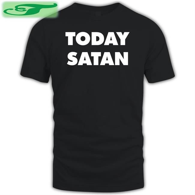 Today Satan Sweatshirt