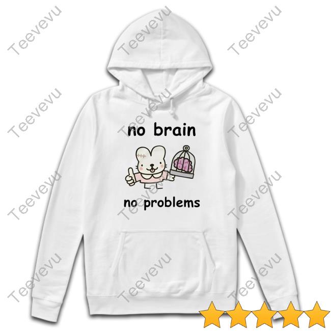 Stinkykatie No Brain No Problems T-Shirt