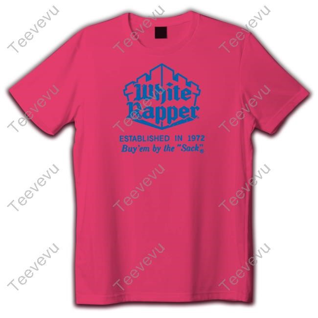White Rapper Established In 1972 Buy' Em By The Sack Tank Top White Rapper Established In 1972 Buy' Em By The Sack Tee