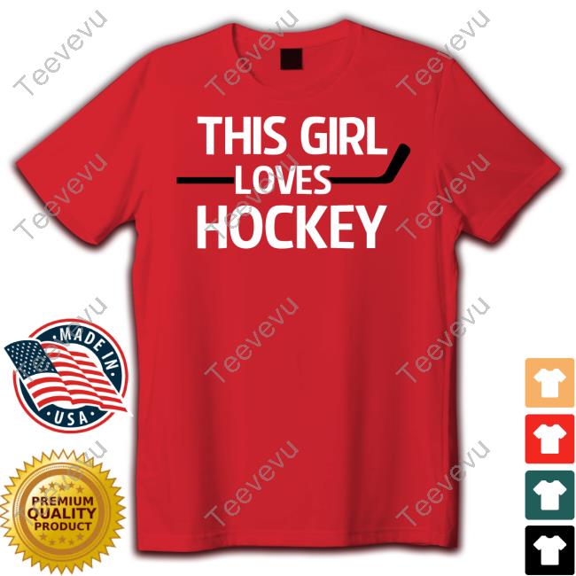 Everythinghockey Store This Girl Loves Hockey Tee Shirt Everythinghockey Store This Girl Loves Hockey Hoodie