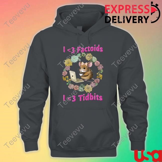 I Love Factoids I Love Tidbits Hoodie Sweatshirt