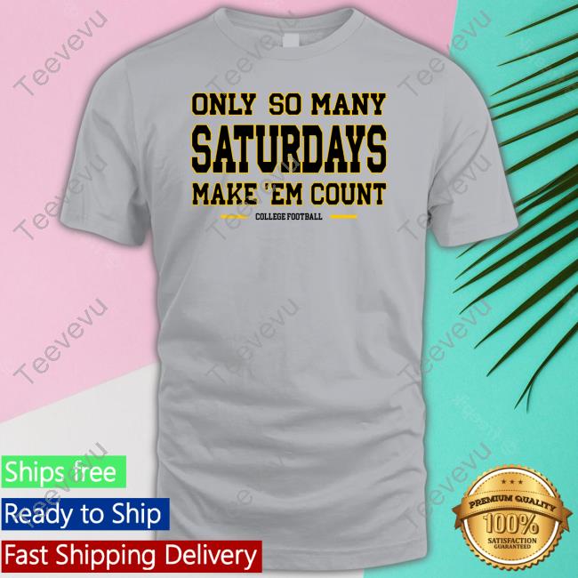 Only So Many Saturdays Make 'Em Count Hooded Sweatshirt