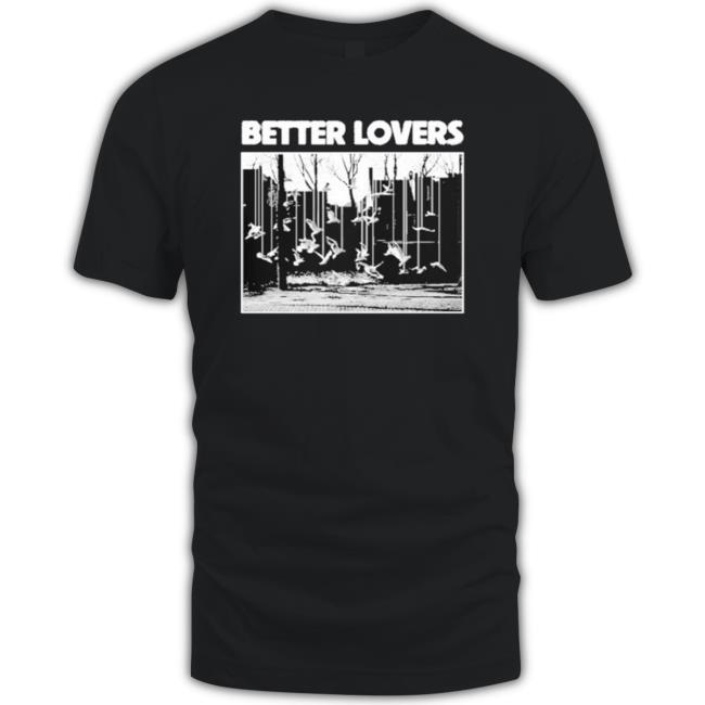 Official Original Better Lovers Birds Shirt
