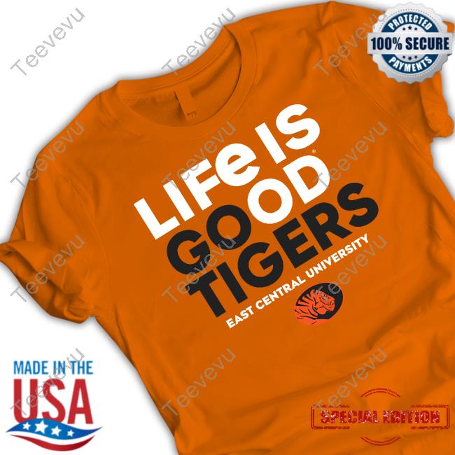 Ecubookstore Life Is Good Tigers East Central University Shirts