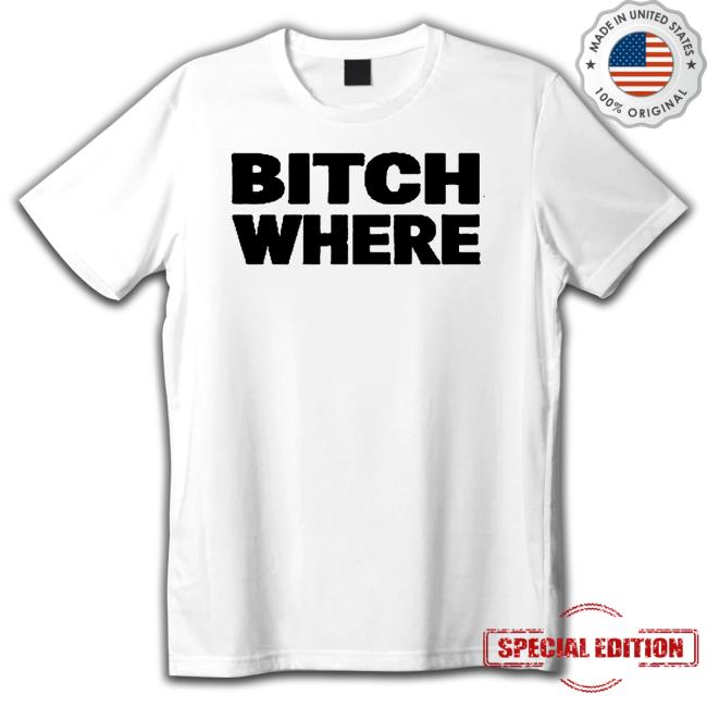 Bitch Where Sweatshirts