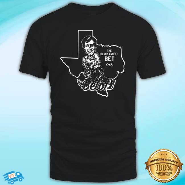 Trending The Black Angels Bet On Beto Shirts