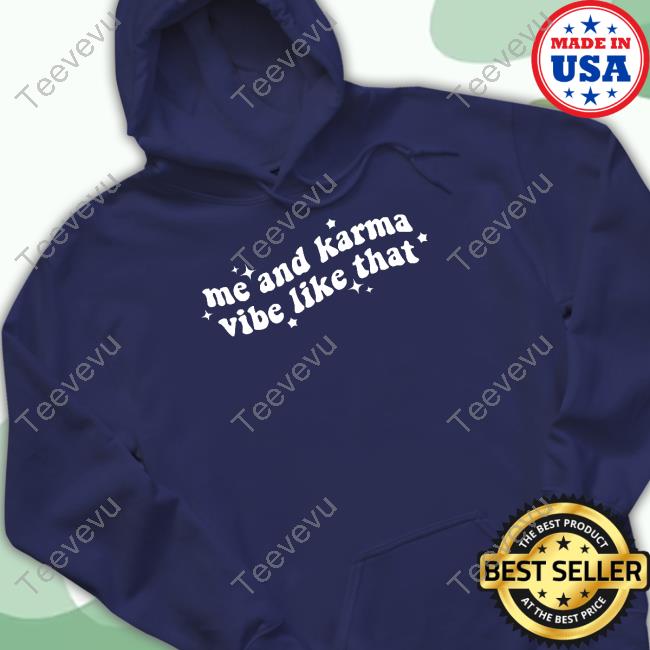 Official Diegohxnrique Me And Karma Vibe Like That Hoodie