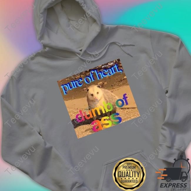 Pure Or Heart Dumb Of Ass T-Shirt Official Pure Or Heart Dumb Of Ass Tee