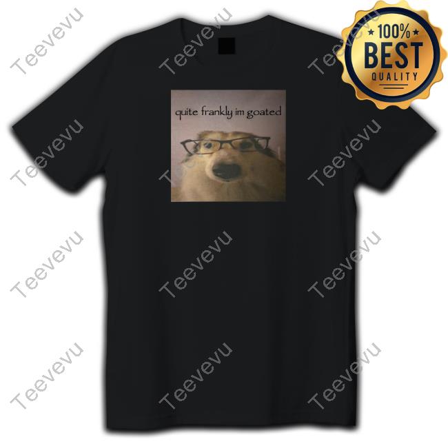 Quite Frankly Im Goated Long Sleeve T Shirt Cringeytees Store