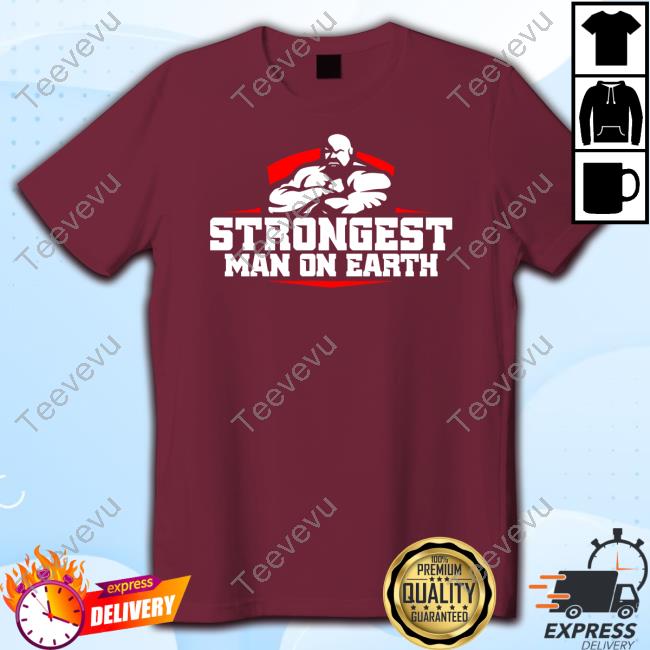 Strongest Man On Earth Sweatshirt Shaw Strength Store Strongest Man On Earth Shirts
