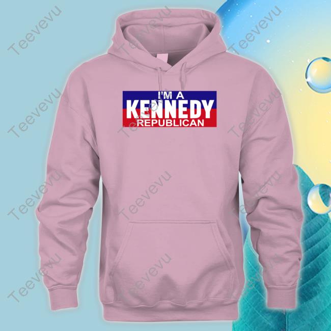 Mlctweeter I'm A Kennedy Republican Shirt, T Shirt, Hoodie, Sweater, Long Sleeve T-Shirt And Tank Top