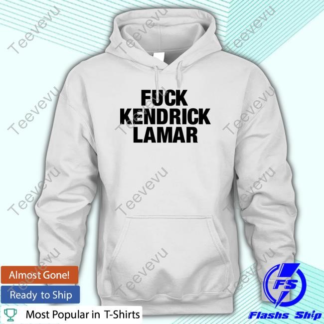 Aubreysattorney Fuck Kendrick Lamar T Shirt