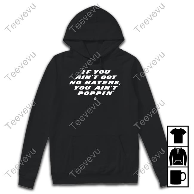 Athlete Logos If You Ain't Got No Haters You Ain't Poppin' Shirts